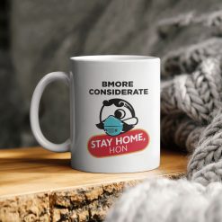 Bmore Considerate Stay Home Hon Ceramic Coffee Mug
