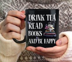 Book Lovers Drink Tea Read Books And Be Happy 1 Premium Sublime Ceramic Coffee Mug Black