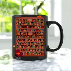 Book Lovers There Is No Such Thing As Too Many Books Premium Sublime Ceramic Coffee Mug Black