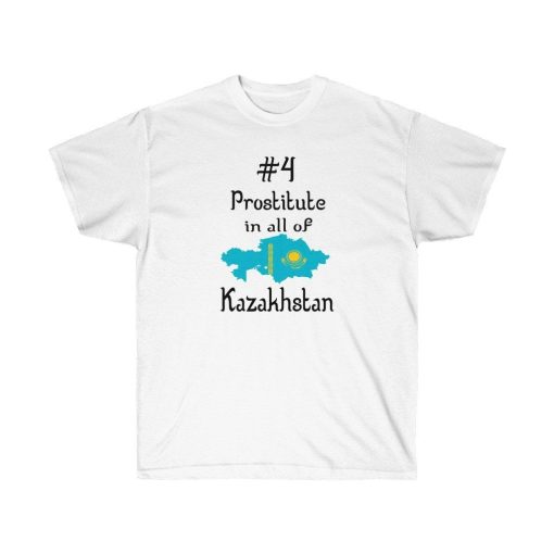 Borat Quote #4 Prostitute In All Of Kazakhstan Unisex Ultra Cotton Tee Shirt