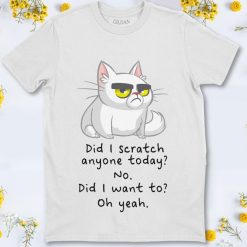 Cat Did I Scratched Anyone Today Cute Cat Lover Unisex T-Shirt