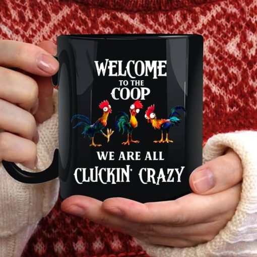 Chicken Welcome To The Coop We Are All Cluckin Crazy Premium Sublime Ceramic Coffee Mug Black