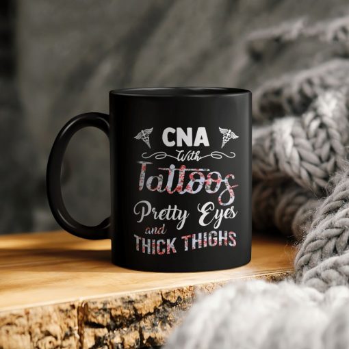 Cna With Tattoos Pretty Eyes And Thick Thighs Ceramic Coffee Mug