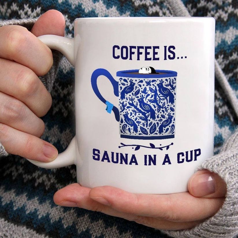 Coffee Is Sauna In A Cup Premium Sublime Ceramic Coffee Mug White