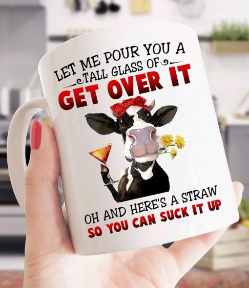 Cow With Flowers And Cocktail Let Me Pour You A Tall Glass Of Get Over It Oh And Here’s A Straw Premium Sublime Ceramic Coffee Mug White