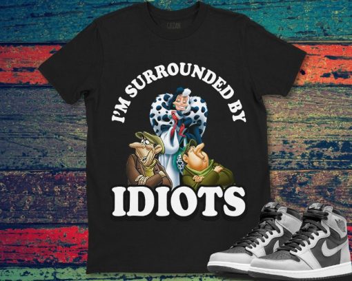 Cruella Devil Im Surrounded By Idiots Disney Unisex Gift T-Shirt