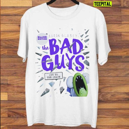 Cut To The Chase The Bad Guys Movie Unisex T-Shirt