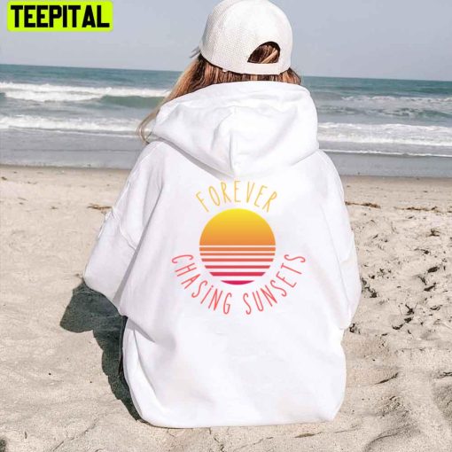 Cute Style Forever Chasing Sunsets Unisex Hoodie