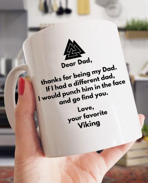 Dear Dad Thanks For Being My Dad If I Had A Different Dad I Would Punch Him In The Face Viking Dad Premium Sublime Ceramic Coffee Mug White