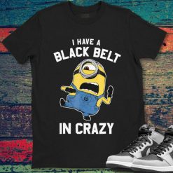 Despicable Me Minions Black Belt In Crazy Graphic Unisex Gift T-Shirt