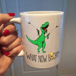 Dinosaur What Now Bitch Premium Sublime Ceramic Coffee Mug White