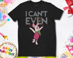 Disney Piglet I Cant Even Winnie The Pooh Holiday T-Shirt