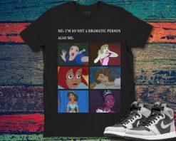 Disney Princess Not Dramatic Meme Panel Funny Unisex Gift T-Shirt