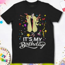 Disney Villains Cruella Its My Birthday Holiday Birthday Party Shirt