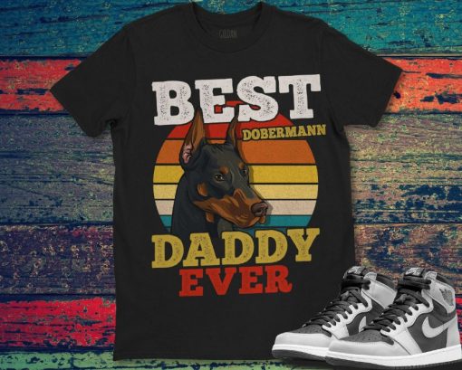 Dobermann Dog Best Dog Daddy Ever Fathers Day Vintage Shirt