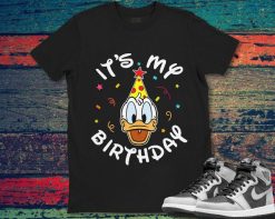 Donald Duck Its My Birthday Duck Birthday Disney Unisex Gift T-Shirt