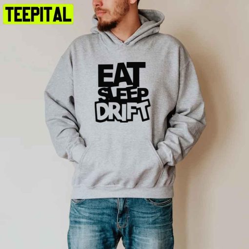 Eat Sleep Drift Unisex T-Shirt