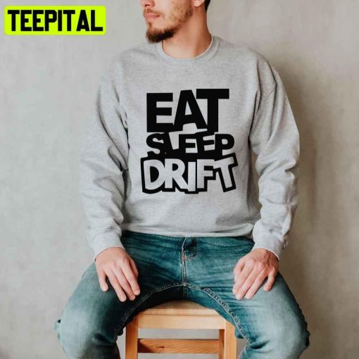 Eat Sleep Drift Unisex T-Shirt