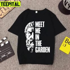 Epicurus Meet Me In The Garden Philosophy Unisex T-Shirt