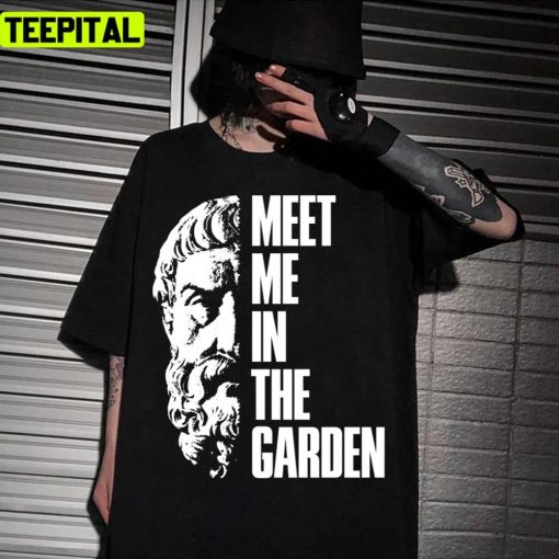 Epicurus Meet Me In The Garden Philosophy Unisex T-Shirt