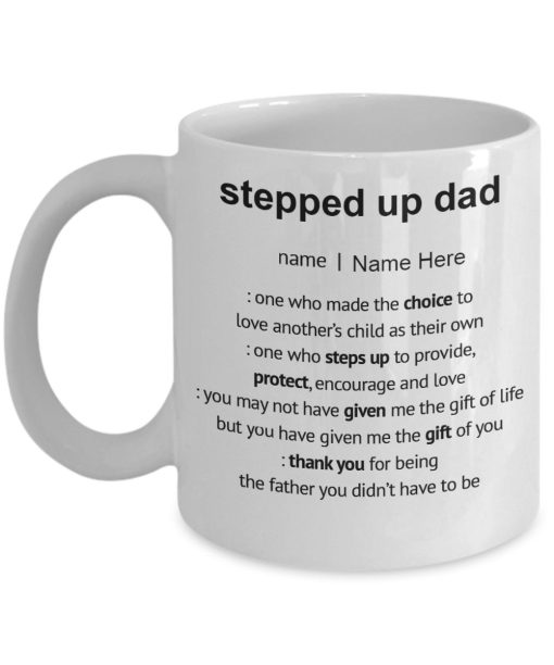 Father’s Day Stepped Up Dad One Who Made The Choice To Love Another’s Child As Their Own Premium Sublime Ceramic Coffee Mug White