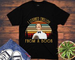 Fawlty Tower Shirt I Learn English From A Book Unisex Gift T-Shirt