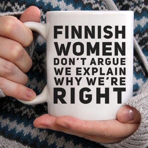 Finnish Women Don’t Argue We Explain Why We’re Right Premium Sublime Ceramic Coffee Mug White