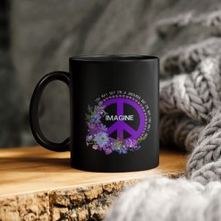 Floral Peace Sign Imagine You May Say I’m A Dreamer But I’m Not The Only One Ceramic Coffee Mug