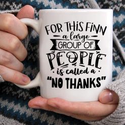 For This Finn A Large Group Of People Is Called A No Thanks Premium Sublime Ceramic Coffee Mug White