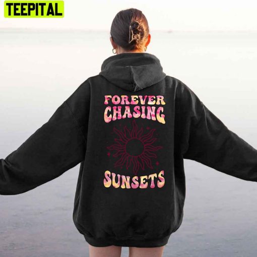 Forever Chasing Sunsets Love You Like A sunsets Unisex Hoodie