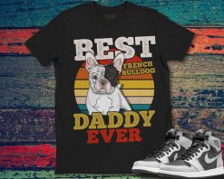 French Bulldog Best Dog Daddy Ever Fathers Day Vintage T-Shirt