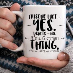 Frische Luft Yes Drafts No It’s A German Thing You Wouldn’t Understand Premium Sublime Ceramic Coffee Mug White