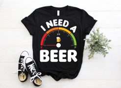 Funny Dad Love Beer I Need A Beer Drinking Meter Low Tank Happy Father’s Day Unisex T-Shirt