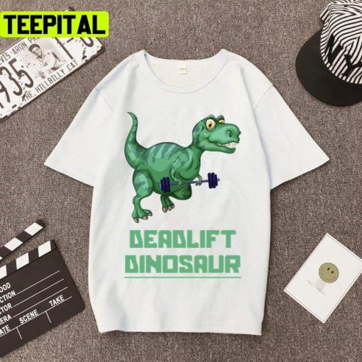 Funny Deadlift Dinosaur Cute Dinosaur Unisex T-Shirt