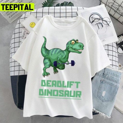 Funny Deadlift Dinosaur Cute Dinosaur Unisex T-Shirt