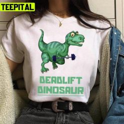 Funny Deadlift Dinosaur Cute Dinosaur Unisex T-Shirt