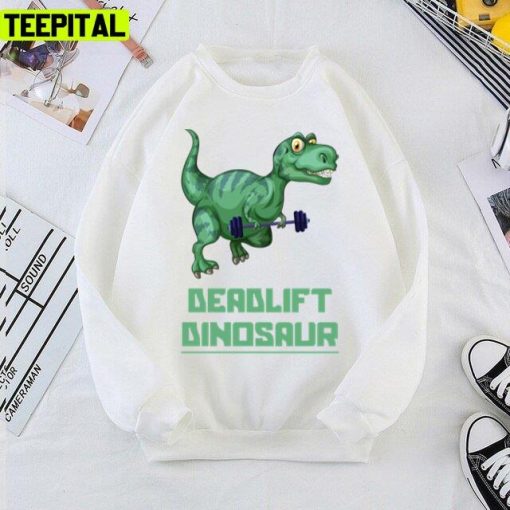 Funny Deadlift Dinosaur Cute Dinosaur Unisex T-Shirt