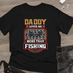 Funny Fishing Lover Daddy Love Me More Than Fishing Happy Father’s Day Unisex T-Shirt