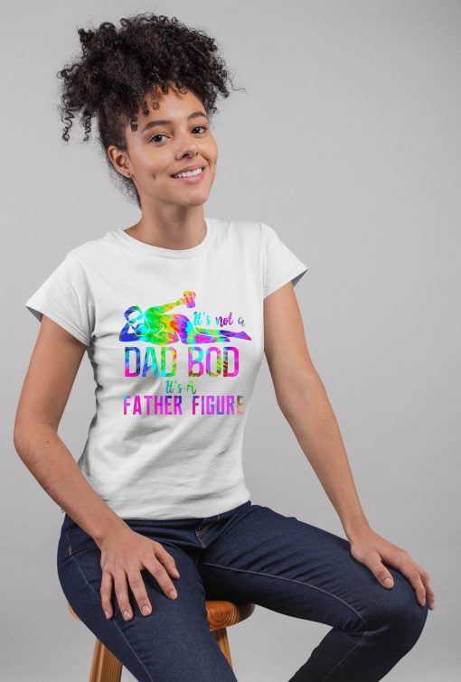 Funny Tie Dye Style It’s Not A Dad Bod Its A Father Figure Happy Father’s Day Unisex T-Shirt