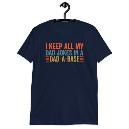 Funny Vintage I Keep All My Dad Jokes In A Dad-A-Base Happy Father’s Day Unisex T-Shirt