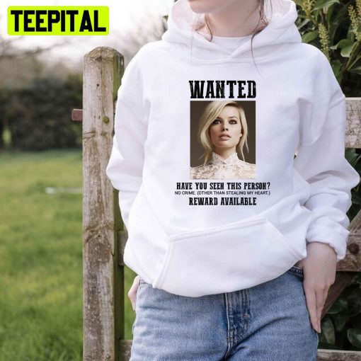 Funny Wanted Have You Seen This Person Margot Robbie Unisex T-Shirt