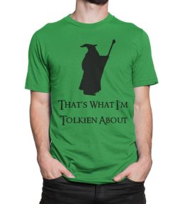 Gandalf Thats What Im Tolkien About T-Shirt