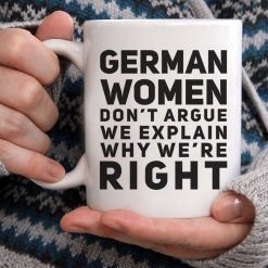 German Women Don’t Argue We Explain Why We’re Right Premium Sublime Ceramic Coffee Mug White