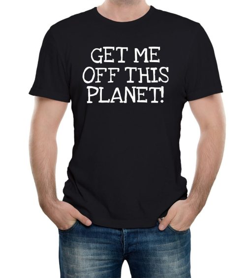 Get Me Off This Planet Mens T-Shirt