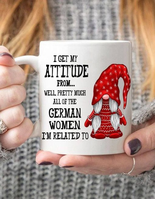 Gnomie I Get My Attitude From Well Pretty Much All Of The German Women I’m Related To Premium Sublime Ceramic Coffee Mug White