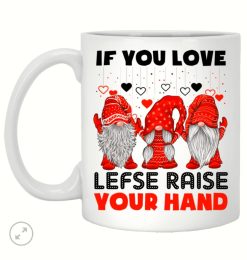 Gnomies If You Love Lefse Raise Your Hand Premium Sublime Ceramic Coffee Mug White