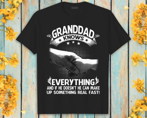 Granddad Knows Everything Fathers Day Gift For Dad Unisex T-Shirt