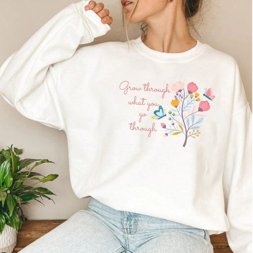 Grow Through What You Go Through Motivational Sweatshirt