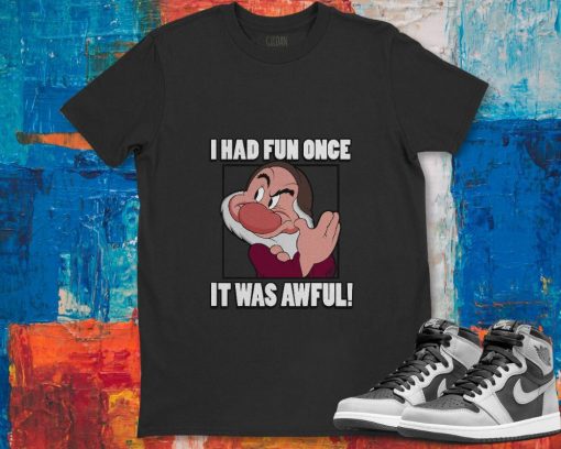 Grumpy Seven Dwarfs I Had Fun Once It Was Awful  Unisex Gift T-Shirt