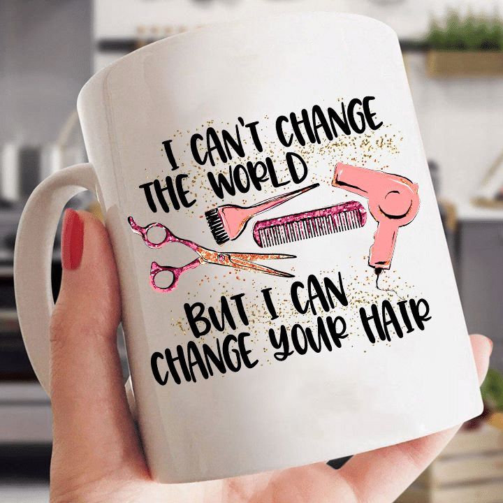 Hairdressing Tools I Can't Change The World But I Can Change Your Hair Premium Sublime Ceramic Coffee Mug White